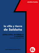 La villa y tierra de Saldaña : pleitos civiles, de hidalguía y criminales en los siglos XVII, XVIII y XIX