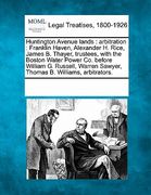 huntington avenue lands: arbitration: franklin haven, alexander h. rice, james b. thayer, trustees, with the boston water power co. before will