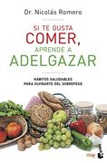 Si te Gusta Comer, Aprende a Adelgazar: Hábitos Saludables Para Olvidarte del Sobrepeso