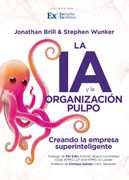 La IA y la Organización Pulpo. Construyendo la empresa superinteligente