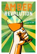 Amber Revolution: How the World Learned to Love Orange Wine (en Inglés)