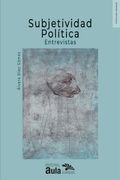Subjetividad política: entrevistas para su abordaje teórico y metodológico