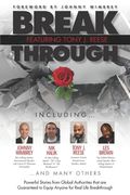Break Through Featuring Tony J. Reese: Powerful Stories from Global Authorities That Are Guaranteed to Equip Anyone for Real Life Breakthrough (en Inglés)