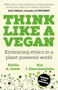 Think Like a Vegan: Embracing Ethics in a Plant-Powered World (en Inglés)