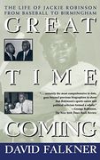 Great Time Coming: The Life of Jackie Robinson From Baseball to Birmingham