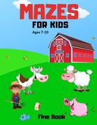 Mazes for Kids Ages 7-10: Farm Animals Mazes, Workbook for Games, Puzzles, Maze Activity Book