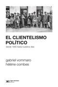 El Clientelismo Político - Gabriel Vommaro - Siglo Xxi