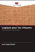 Logique pour les citoyens. Essais de logique civile 2e édition (en Francés)