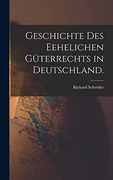 Geschichte des Eehelichen Güterrechts in Deutschland. (en Alemán)