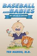 Baseball and Babies: My Life as a Catcher (en Inglés)