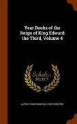 Year Books of the Reign of King Edward the Third, Volume 4 (en Inglés)