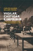 Vigilar, castigar e imprimir. La producción de libros en la penitenciaría de Lima (1907-1961)