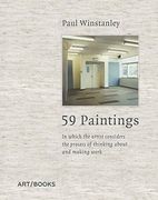 Paul Winstanley: 59 Paintings: In Which the Artist Considers the Process of Thinking About and Making Work (en Inglés)