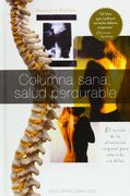 Columna Sana, Salud Perdurable: El Secreto de la Alineacion Corporal Para una Vida Sin Dolor = Ageless, Spine, Lasting Health