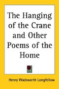 the hanging of the crane and other poems of the home (en Inglés)