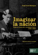 Imaginar la Nación. Viajes en Busca del «Verdadero Perú» (1881-1932)