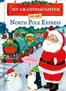 My Granddaughter on the North Pole Express (en Inglés)