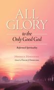 All Glory to the Only Good God (en Inglés)