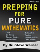 Prepping for Pure Mathematics: A Starter's Guide to Logic, Set Theory, Abstract Algebra, Number Theory, Real Analysis, Topology, Complex Analysis, an (en Inglés)