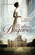 Mi Última Duquesa - Daisy Goodwin - La Esfera De Los Libros