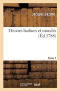 Oeuvres Badines Et Morales. Tome 1 (in French)