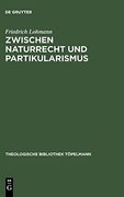 Zwischen Naturrecht und Partikularismus (en Alemán)
