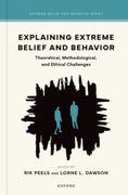 Explaining Extreme Belief and Behavior. Theoretical, Methodological, and Ethical Challenges
