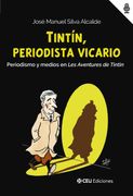 Tintín, periodista vicario. Periodismo y medios en Les Aventures de Tintin (in Spanish)