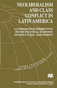 Neoliberalism and Class Conflict in Latin America: A Comparative Perspective on the Political Economy of Structural Adjustment (International Political Economy Series) (en Inglés)