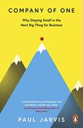 Company of One: Why Staying Small is the Next big Thing for Business (en Inglés)