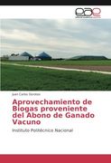 Aprovechamiento de Biogas proveniente del Abono de Ganado Vacuno: Instituto Politécnico Nacional
