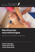 Movilización neuromeníngea. Beneficios en la neuralgia cervicobraquial (in Spanish)