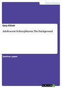Adolescent Schizophrenia. The Background (en Inglés)