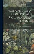 Flora Friulana con Speciale Riguardo Alla Carnia (en Italiano)