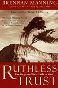 ruthless trust,the ragamuffin´s path to god