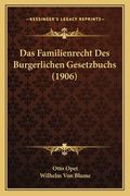 Das Familienrecht Des Burgerlichen Gesetzbuchs (1906) (en Alemán)