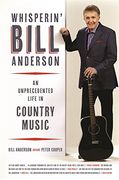 Whisperin' Bill Anderson: An Unprecedented Life in Country Music (Music of the American South) (en Inglés)