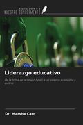 Liderazgo educativo. De la toma de posesión hostil a un sistema sostenible y exitoso (in Spanish)
