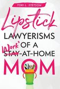 Lipstick Lawyerisms of a Work-at-Home Mom (en Inglés)