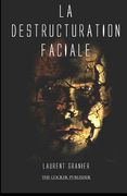 La Destructuration Faciale (en Francés)