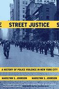 Street Justice: A History of Police Violence in new York City