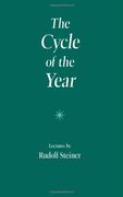 The Cycle of the Year as Breathing-Process of the Earth: Five Lectures Given in Dornach 31 March to 8 April, 1923 (Trans From Ger)
