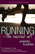 Running―The Sacred Art: Preparing to Practice (The art of Spiritual Living)
