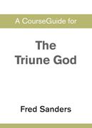 A Courseguide for the Triune god (en Inglés)