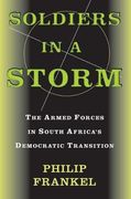 soldiers in a storm: the armed forces in south africa's democratic transition