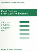Plant Roots - From Cells to Systems: Proceedings of the 14th Long Ashton International Symposium Plant Roots -- From Cells to Systems, Held in Bristol (en Inglés)
