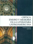 Crítica, ensayo y memoria en la literatura latinoamericana