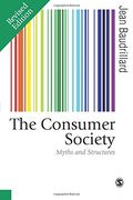 The Consumer Society: Myths and Structures (Published in association with Theory, Culture & Society)