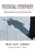 Potential on the Periphery: College Access From the Ground up de Omari Scott Simmons(Rutgers Univ pr)