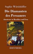 Die Diamanten des Peruaners: Abenteuer in Brasilien und Peru (en Alemán)